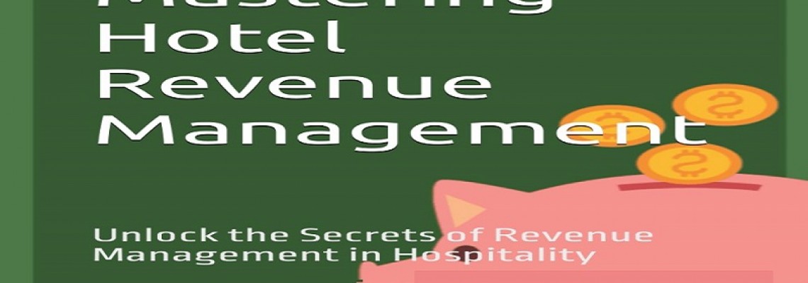 Mastering Revenue Management in the Hotel Industry